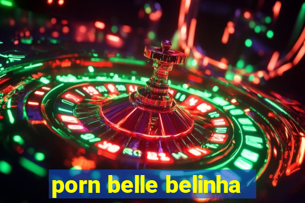 porn belle belinha